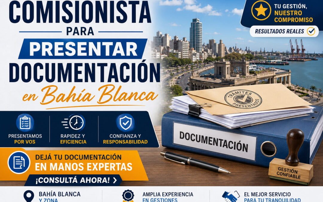 Comisionista para presentar documentación en Bahía Blanca