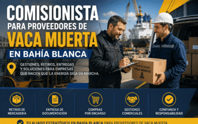 Comisionista para proveedores de Vaca Muerta en Bahía Blanca