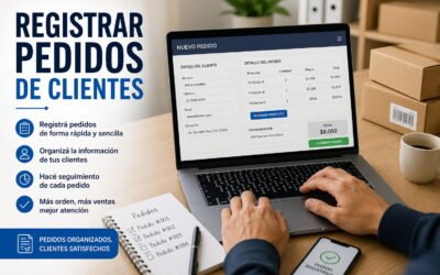 La importancia de registrar cada pedido de tus clientes